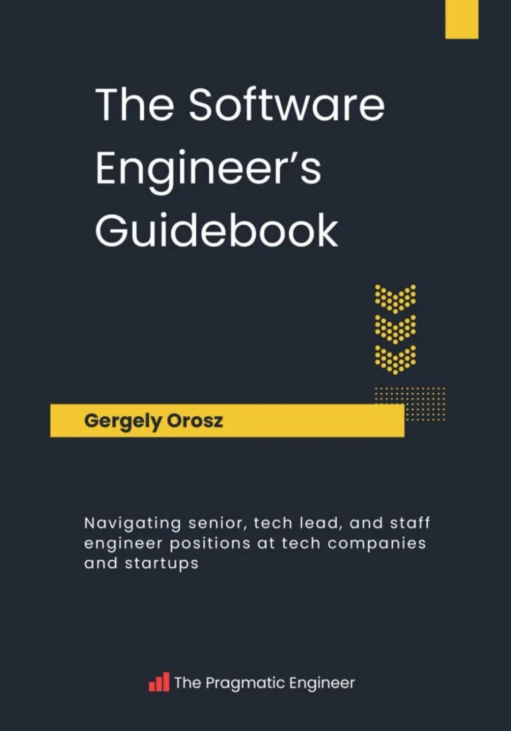 The Software Engineer’s Guidebook: Navigating senior, tech lead, and staff engineer positions at tech companies and startups
